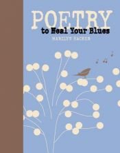 book cover of Poetry to Heal Your Blues (Portable Poetry) by EDITOR MARILYN HACKER