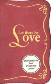 book cover of Let There Be Love: Inspirations for Everyday Living by Gillian Stokes