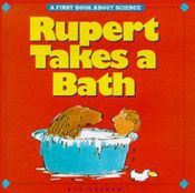 book cover of Rupert Takes a Bath (First Book About Science) by Bob Graham