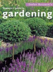 book cover of Stefan Buczacki's beginner's guide to gardening by Stefan Buczacki