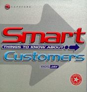 book cover of Smart Things to Know about Customers by Ros Jay