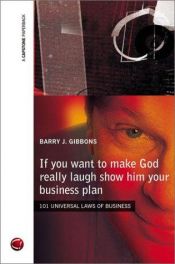 book cover of If You Want to Make God Really Laugh Show Him Your Business Plan by Barry Gibbons