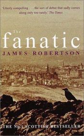 book cover of The Fanatic by James Robertson