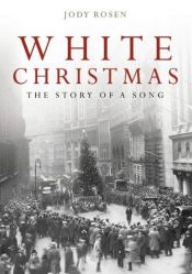 book cover of White Christmas: The Story of a Song by Jody Rosen