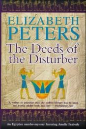 book cover of The deeds of the disturber : an Amelia Peabody mystery by Elizabeth Peters