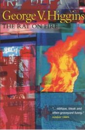 book cover of The Rat on Fire by George V. Higgins