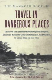 book cover of The Mammoth Book of Travel in Dangerous Places by John Keay