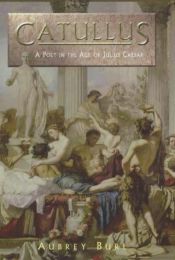 book cover of Catullus: A Poet in the Rome of Julius Caesar, with a selection of poems translated by Humphrey Clucas by Aubrey Burl