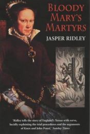 book cover of Bloody Mary's martyrs by Jasper Ridley