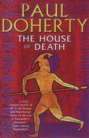 book cover of The House of Death : a mystery of Alexander the Great by Michael Clynes