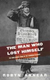 book cover of The man who lost himself : the unbelievable story of the Tichborne Claimant by Robyn Annear