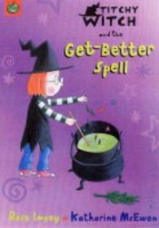 book cover of Titchy-Witch and the Get-better Spell by Rose Impey