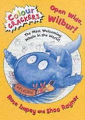 book cover of Open Wide Wilbur! (Colour Crackers) by Rose Impey