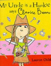 book cover of My uncle is a hunkle says Clarice Bean by Lauren Child