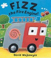 book cover of Fizz the Fire Engine to the Rescue (Little Wheelies) by David Wojtowycz