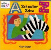 book cover of Zoe and Her Zebra (A Barefoot Board Book) by Clare Beaton