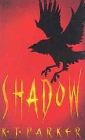 book cover of Scavenger Trilogy Book 1: Shadow by K. J. Parker