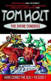 book cover of Divine Comedies: Here Comes the Sun & Odds and Gods by Tom Holt