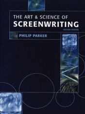 book cover of The Art and Science of Screenwriting by Philip Parker