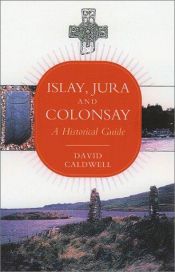 book cover of Islay, Jura and Colonsay: A Historical Guide by David Caldwell