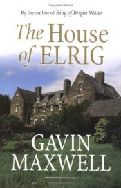 book cover of The House of Elrig : An Autobiography of Childhood by Gavin Maxwell