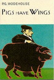 book cover of Pigs Have Wings by P. G. Vudhauzs