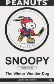 book cover of SNOOPY FEATURES AS THE WINTER WONDER DOG (SNOOPY) by Charles M. Schulz