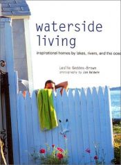 book cover of Waterside Living: Inspirational Homes By Lakes, Rivers, and the Sea by Leslie Geddes-Brown