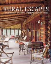 book cover of Rural Escapes: A Celebration of North American Country Homes by Bo Niles