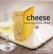 book cover of Cheese: Discovering, Exploring, Enjoying by Fiona Beckett