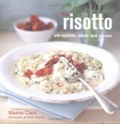 book cover of Risotto: With Vegetable, Seafood, Meat and More by Maxine Clark