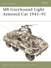 book cover of M8 Greyhound Light Armored Car 1941-1991 (New Vanguard 053) by Steven Zaloga