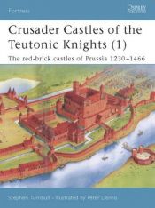 book cover of F11 Crusader Castles of the Teutonic Knights (1) AD by Stephen Turnbull