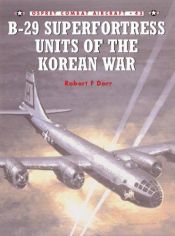 book cover of Combat Aircraft 42 - B-29 Superfortress Units of the Korean War by Robert Dorr [director]