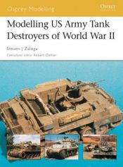 book cover of Modelling (013) - Modelling US Army Tank Destroyers of World War II by Steven Zaloga