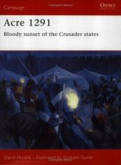 book cover of Acre 1291: Bloody sunset of the Crusader States (Campaign 154) by David Nicolle