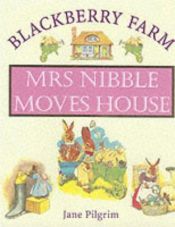 book cover of Mrs. Nibble Moves House (Blackberry Farm) by Jane Pilgrim