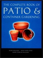 book cover of The Complete Book of Patio and Container Gardening by Robin Williams