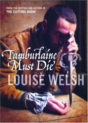 book cover of Tamburlaine Must Die by Louise Welsh