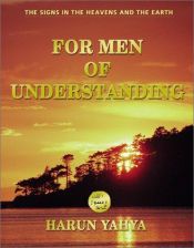 book cover of For Men Of Understanding by Harun Yahya