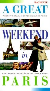 book cover of A Great Weekend In Paris by Hachette