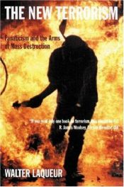 book cover of The New Terrorism: Fanaticism and the Arms of Mass Destruction by Walter Laqueur