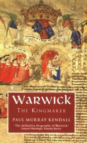 book cover of Warwick the Kingmaker by Paul Murray Kendall