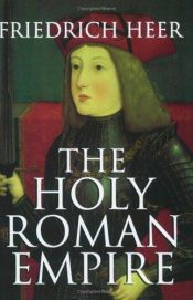 book cover of Holy Roman Empire by Freidrick Heer