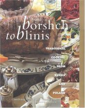 book cover of From Borshch to Blinis: Great Traditional Cooking from Russia and Poland by Catherine Atkinson