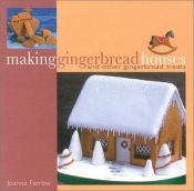 book cover of Making Gingerbread Houses: And Other Gingerbread Treats by Joanna Farrow