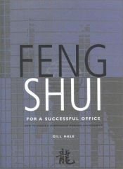 book cover of Feng Shui for a Successful Office: How to Create a Harmonious Working Environment by Gill Hale