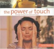 book cover of The Power of Touch: Massage techniques for health and healing by Sarah Porter