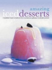 book cover of Amazing Iced Desserts by Joanna Farrow