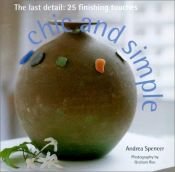 book cover of Chic and Simple: The Last Detail, 25 Finishing Touches (Designer Details) by Andrea Spencer